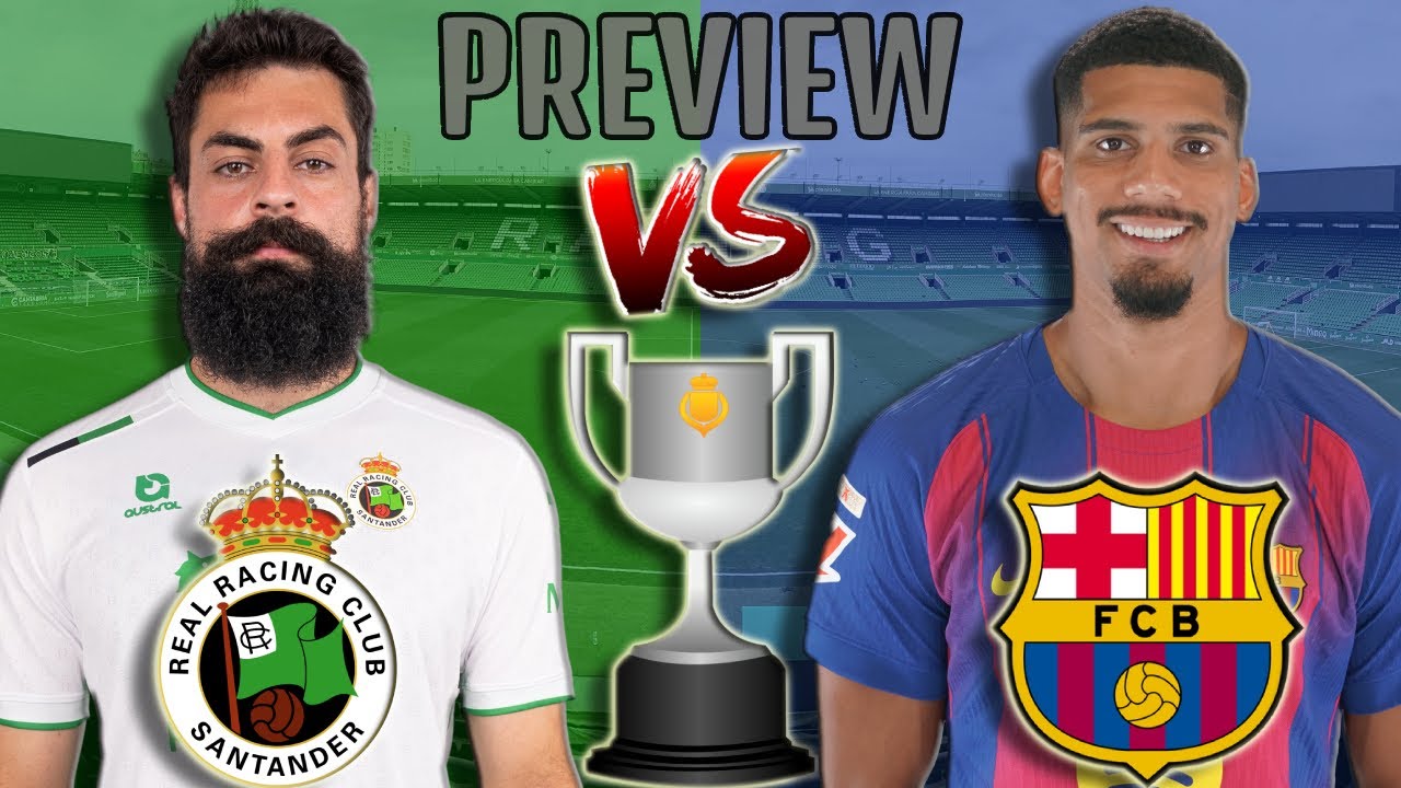 🎥 Racing Santander vs. Barcelona - Match Preview (Copa Del Rey 2026 [Round of 16])
