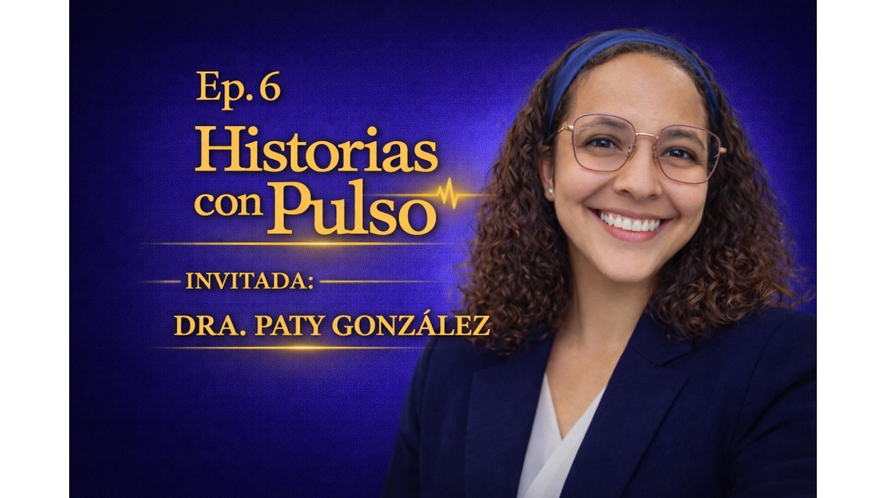 #006 Dra Paty González|Urgencióloga Pediatra|Empatía|Voluntad|Romper límites|Fortaleza|Depresión