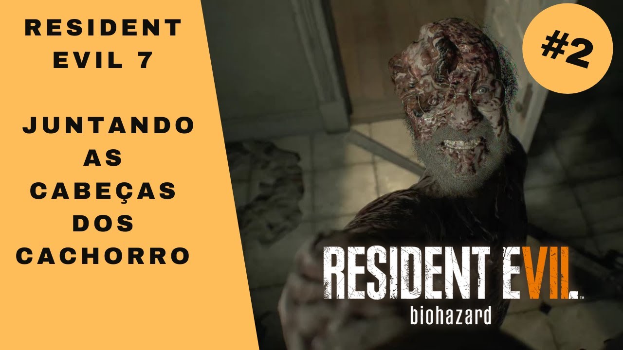 Resident Evil 7 Gameplay # 2 - Juntado as Cabe&ccedil;as de Cachorro [PT BR] Gameplay no Commentary
