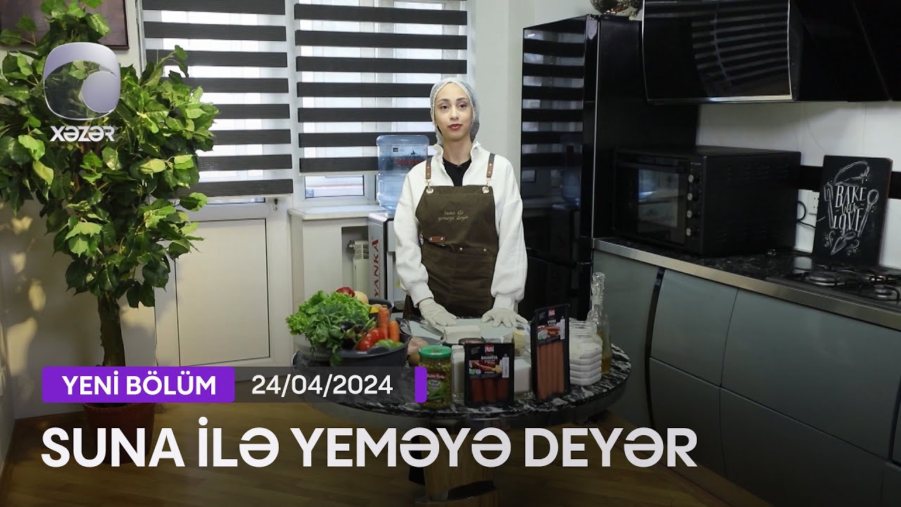 Suna İlə Yeməyə Dəyər - Əfsanənin Evi  24.04.2024