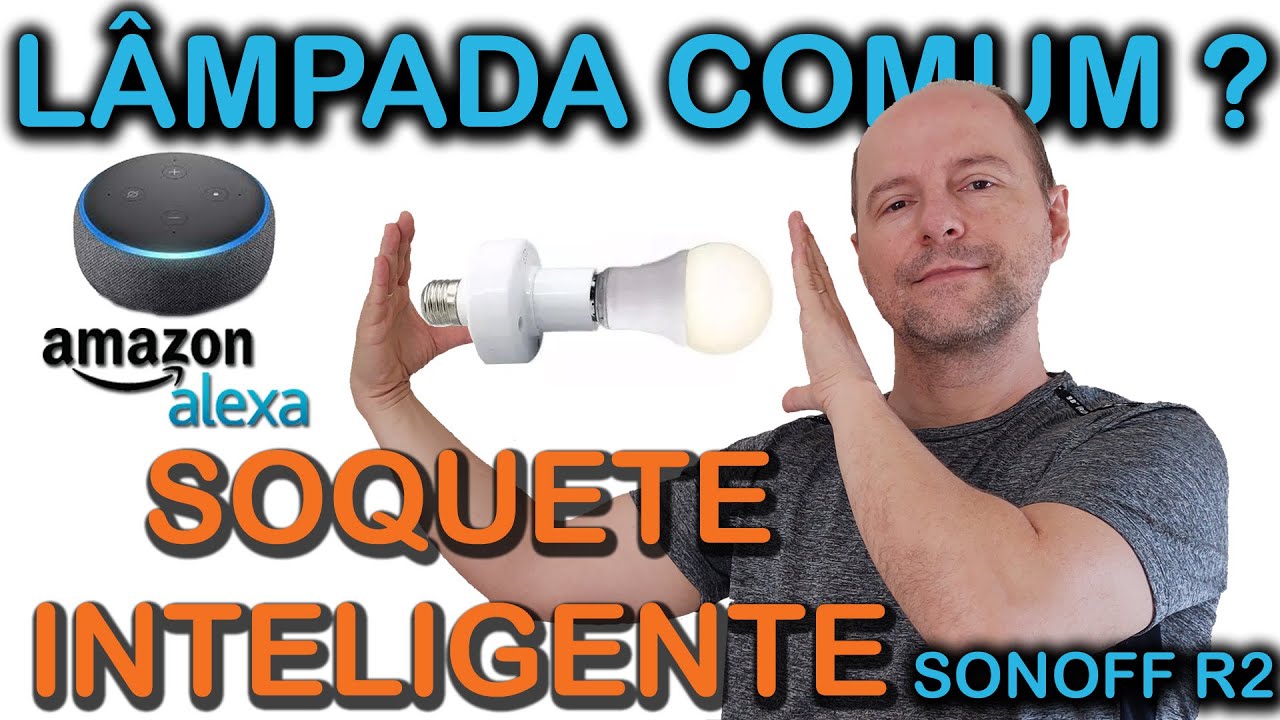 Soquete inteligente para lâmpadas comuns Slampher Sonoff R2 e aplicativo Ewelink