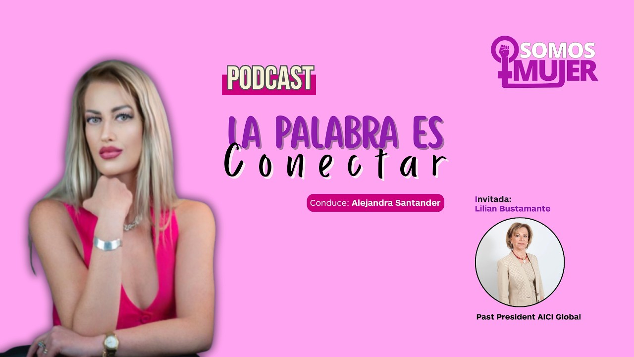 La palabra es conectar | temporada 2 | Cap. 1 | Lilian Bustamante - Past President AICI Global