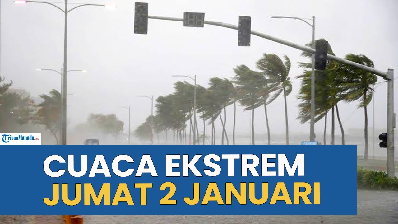 PERINGATAN CUACA EKSTREM HARI INI JUMAT 2 JANUARI 2026 DIBEBERAPA WILAYAH INDONESIA