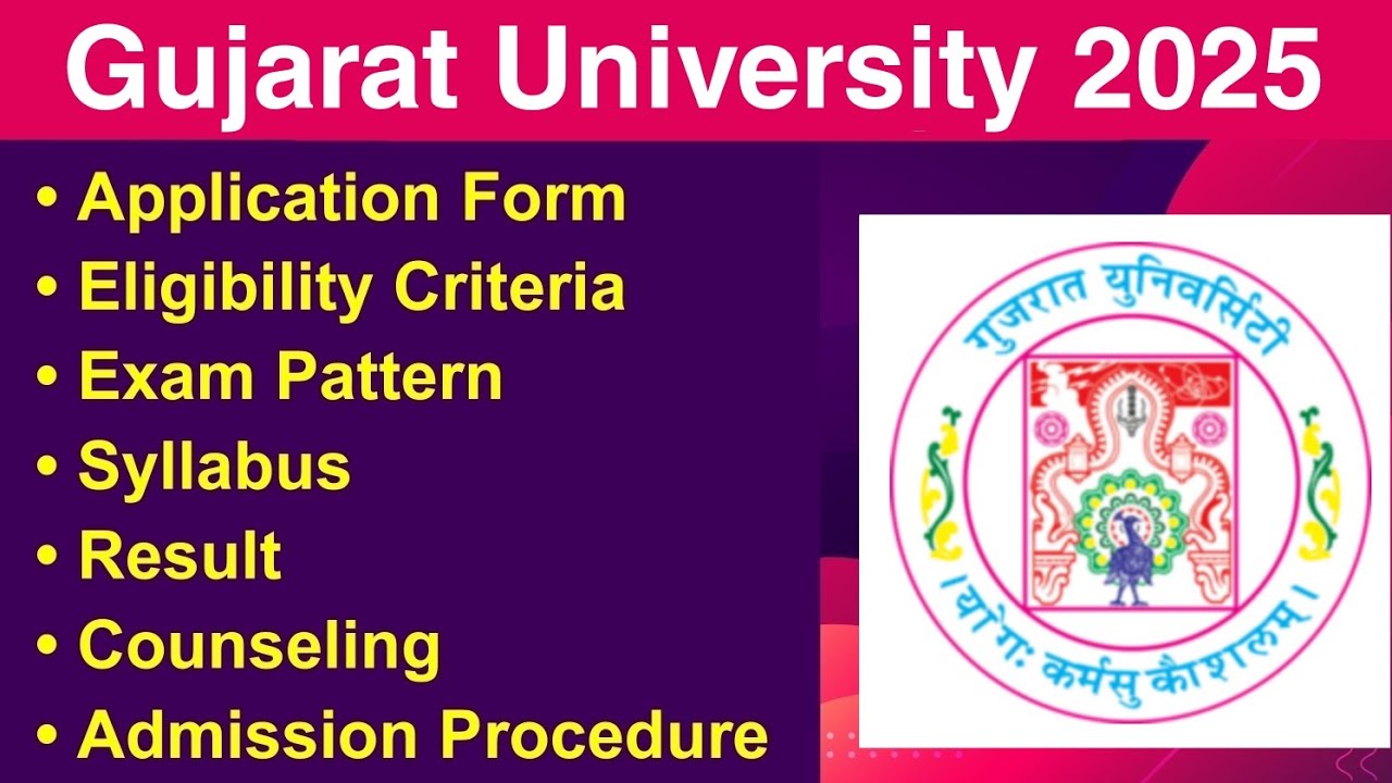 Gujarat University 2025 - Application form, Eligibility Criteria, Exam Date, Syllabus, Counseling