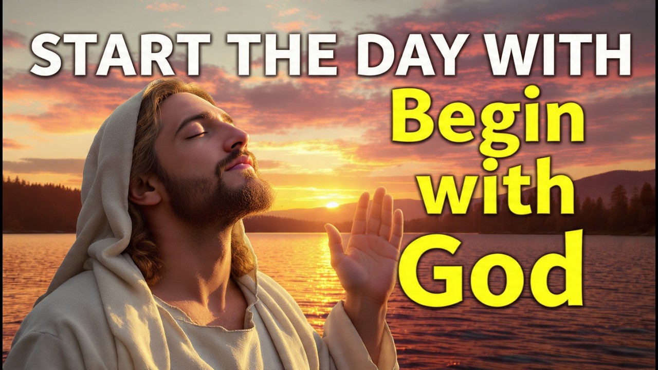 Begin the Day with God | A Prayer for Peace and Safety
