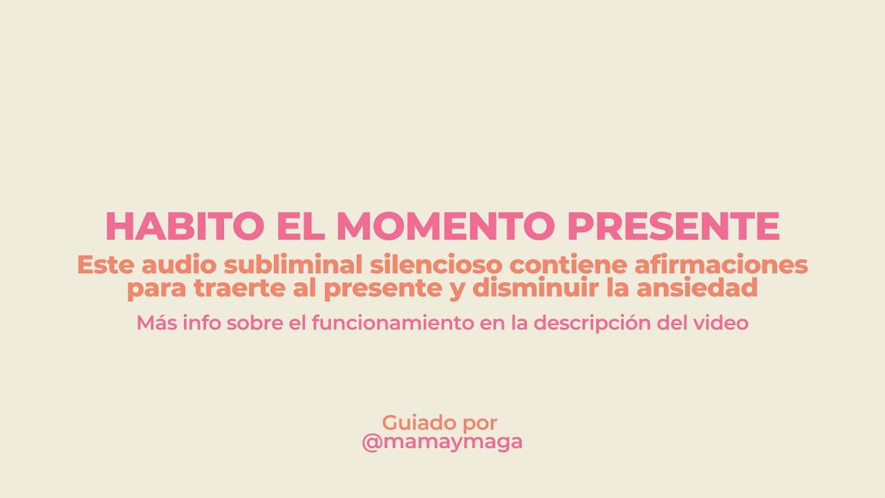 HABITO EL PRESENTE Audio subliminal SILENCIOSO para traerte al presente y disminuir la ANSIEDAD