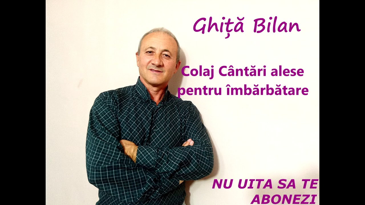 Ghita Bilan - Colaj cantari alese pentru imbarbatare