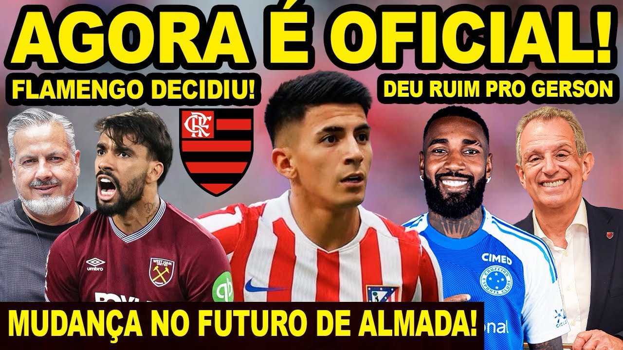 AGORA É OFICIAL! FLAMENGO TOMOU A DECISÃO ! MUDANÇA NO FUTURO DE ALMADA! DEU RUIM PARA O GERSON! E+