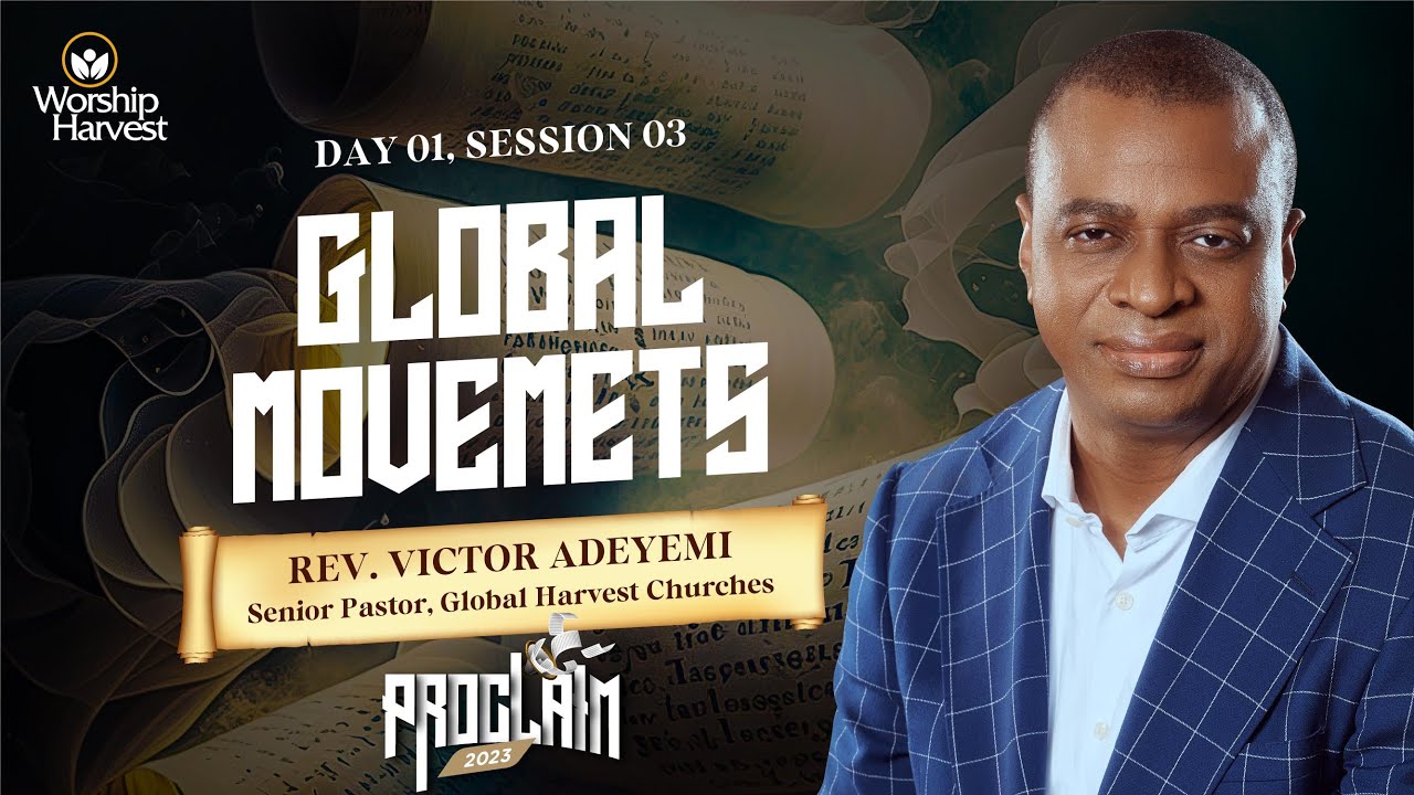 Proclaim 2023 | Day 01: Session 03 : Global Movements | Rev. Victor Adeyemi