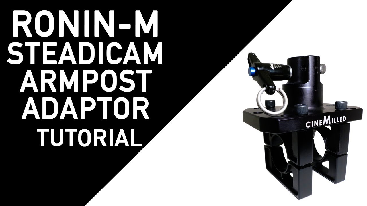 CineMilled Ronin M Steadicam Armpost Adaptor Tutorial