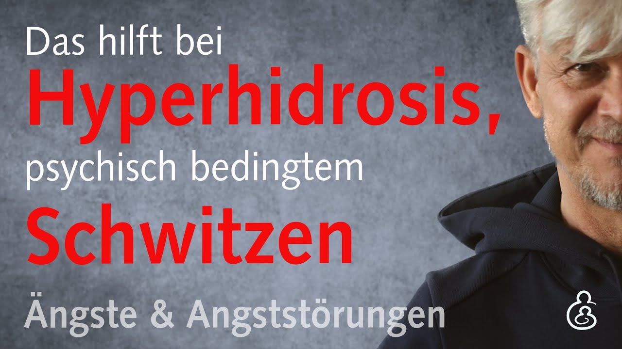 Hilfe bei übermäßigem Schwitzen, psychogener Hyperhidrosis, Hyperhidrose