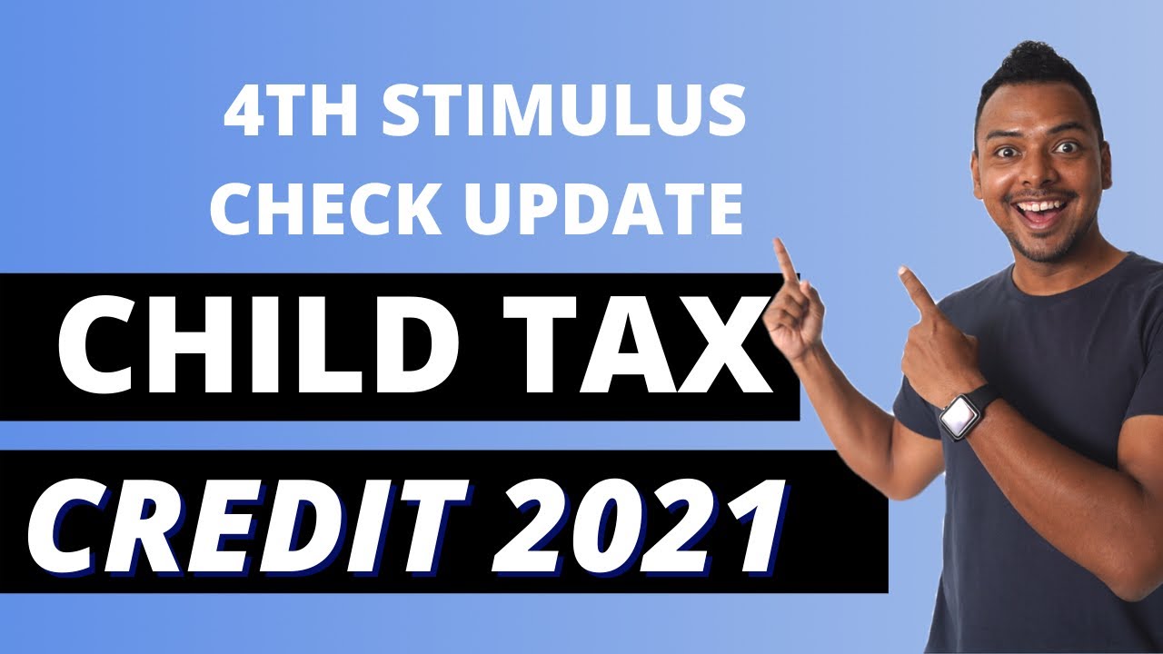 Fourth Stimulus Check Update | Child Tax Credit 2021