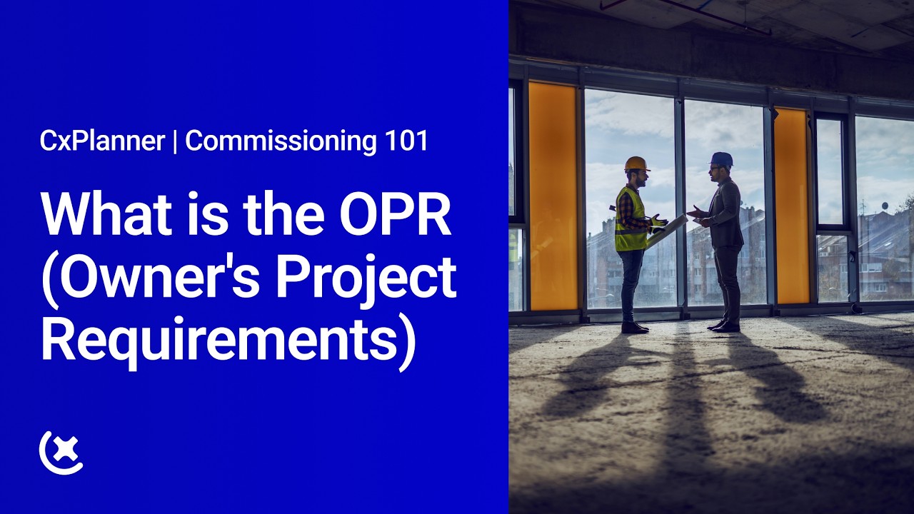 Commissioning 101   What is the OPR, Owner's Project Requirements