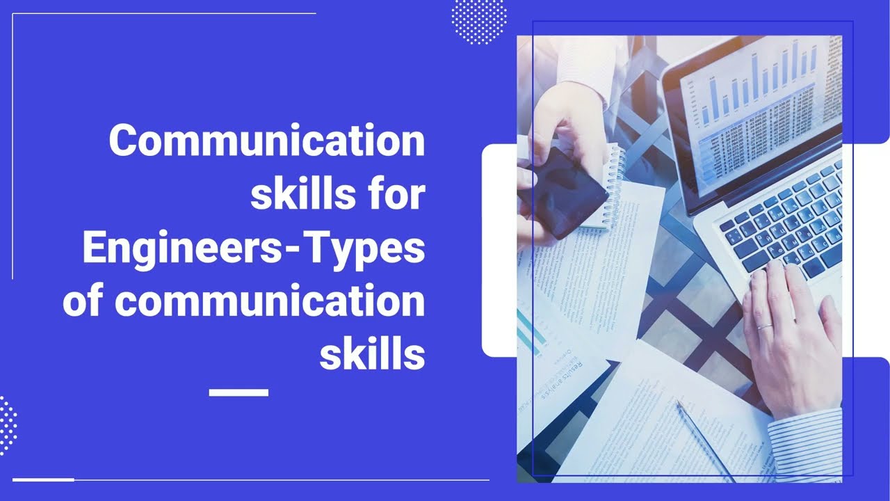 7 Types of Communication Skills Every Engineer must Learn 