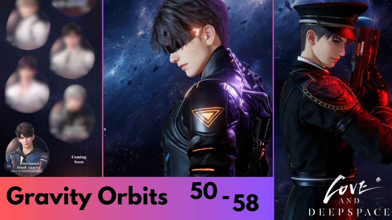 It's Been MONTHS | Gravity Orbits 50 - 58 | Love and Deepspace