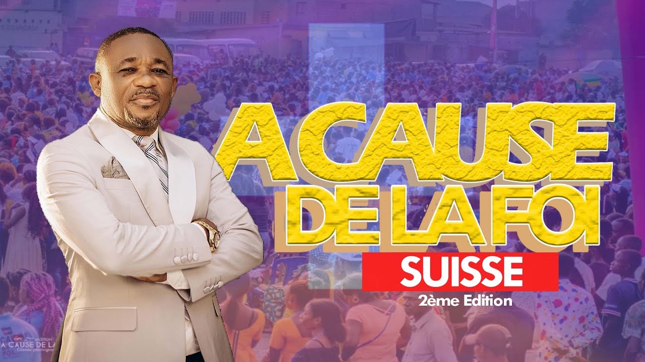 SUISSE EPAMBOLAMI : A CAUSE DE LA FOI 2&egrave;meEDITION Avec Le PASTEUR DE LA FOI