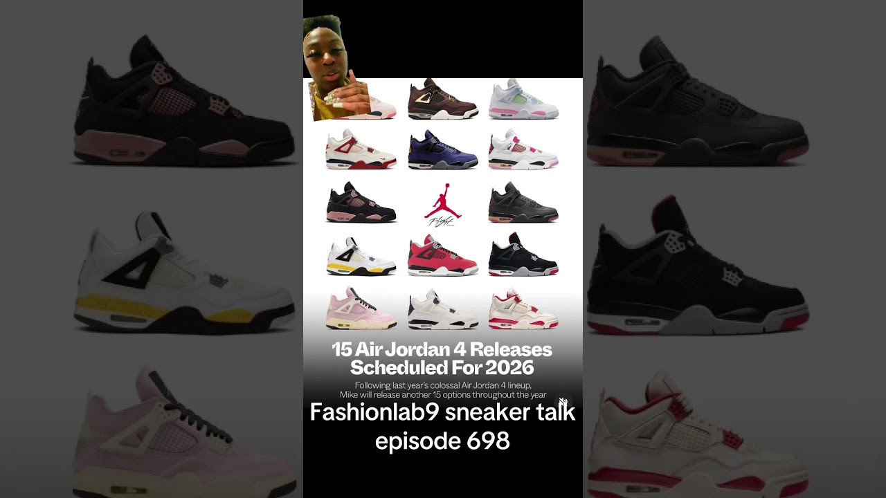 Fashionlab9 sneaker talk episode 698 15 AJ 4 RELEASES THIS YEAR 😱