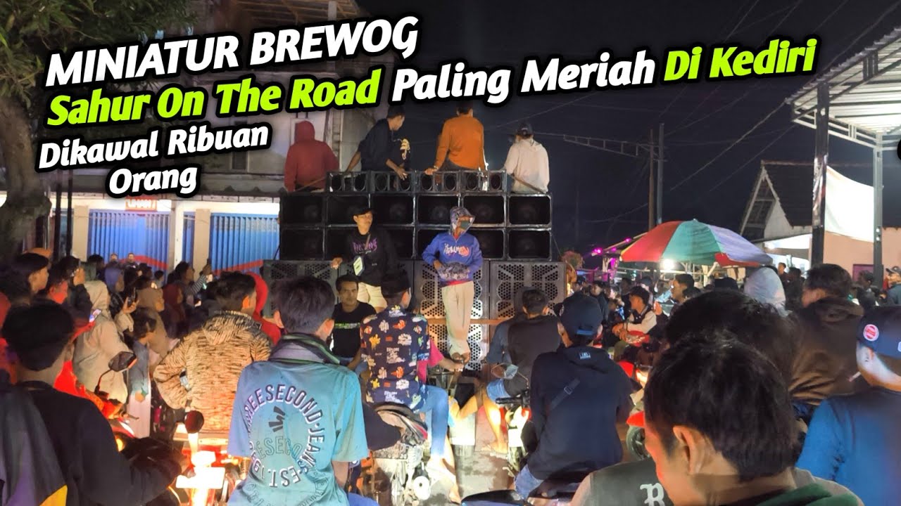 Bikin Heboh Kediri‼️Ribuan warga kawal BREWOG & Puluhan Sound Sahur On the Road