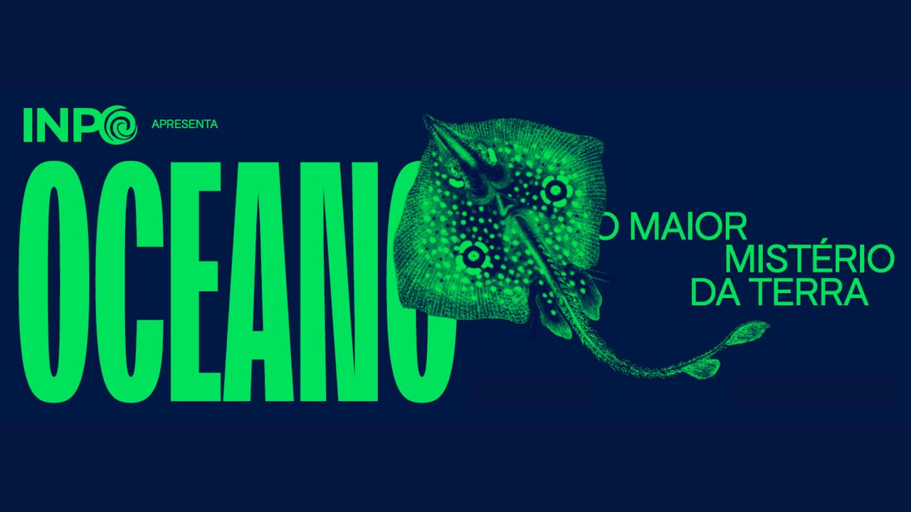 Oceano: o maior mistério da Terra - INPO na 22ª Semana Nacional de Ciência e Tecnologia