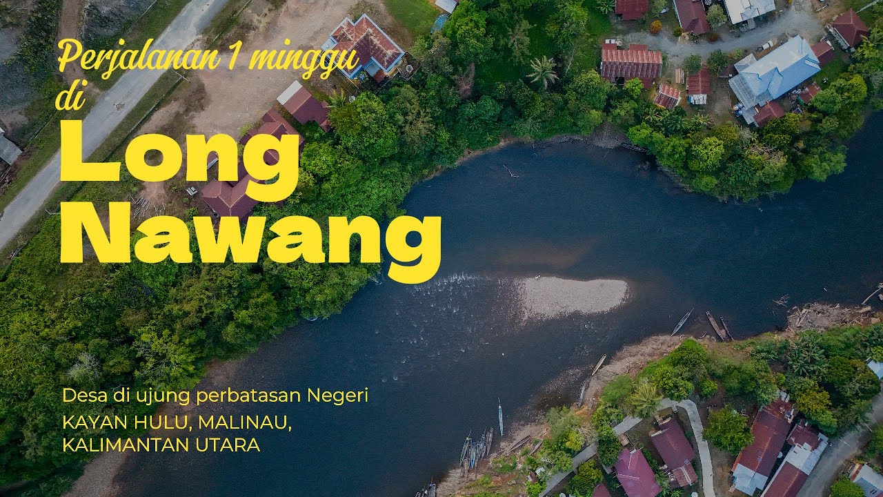 Long Nawang, Surga Tersembunyi di Ujung Kalimantan – Vlog Budaya Dayak Kenyah