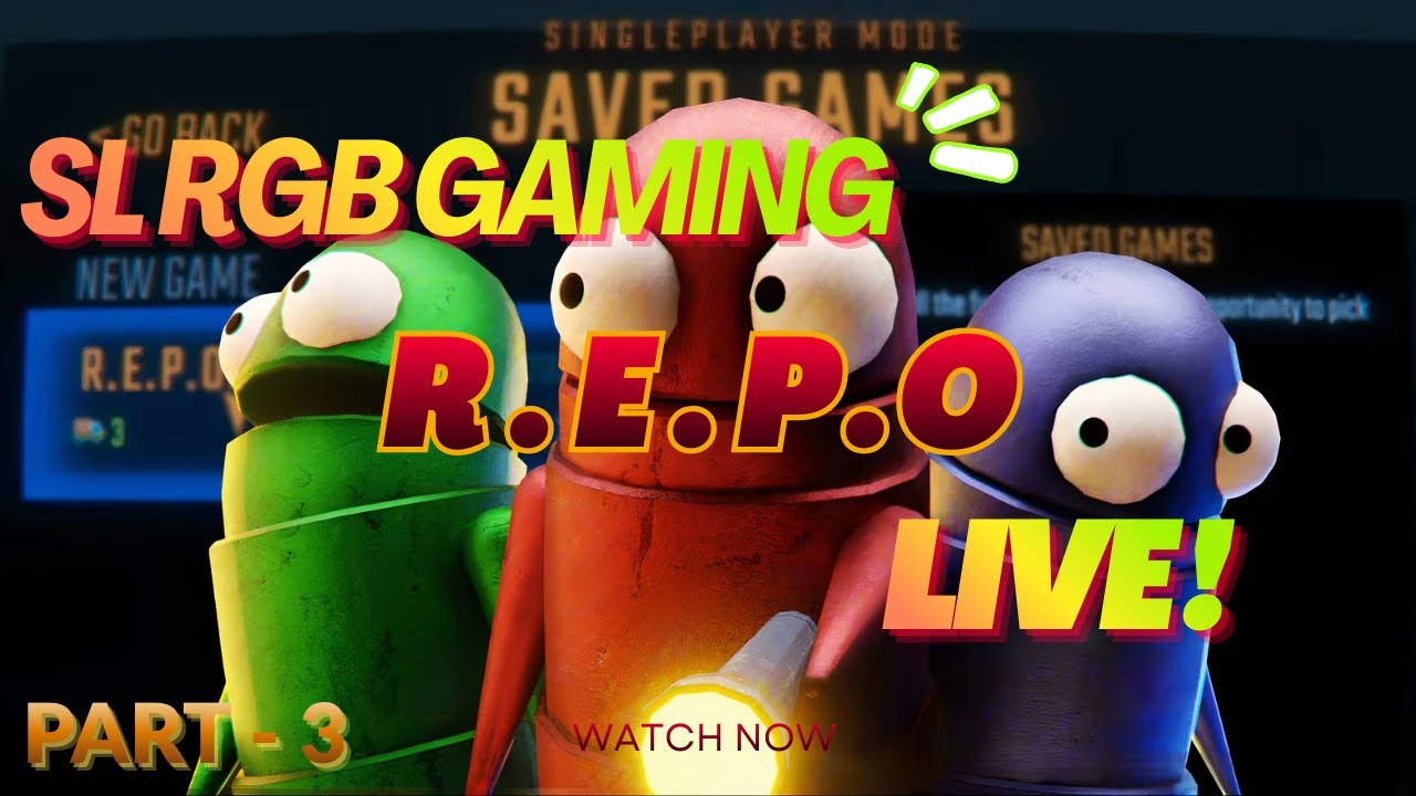 REPO PART-3 of 2026  (SL RGB GAMING LIVE)