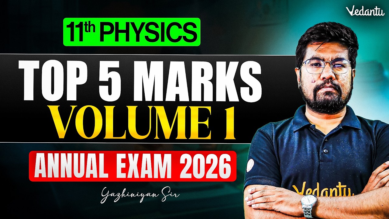 11th Physics | Top 5 Marks Questions Volume 1 | Annual Exam 2026 | Yazhiniyan Sir