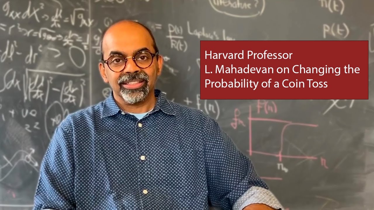 Harvard Professor L. Mahadevan on Changing the Probability of a Coin Toss