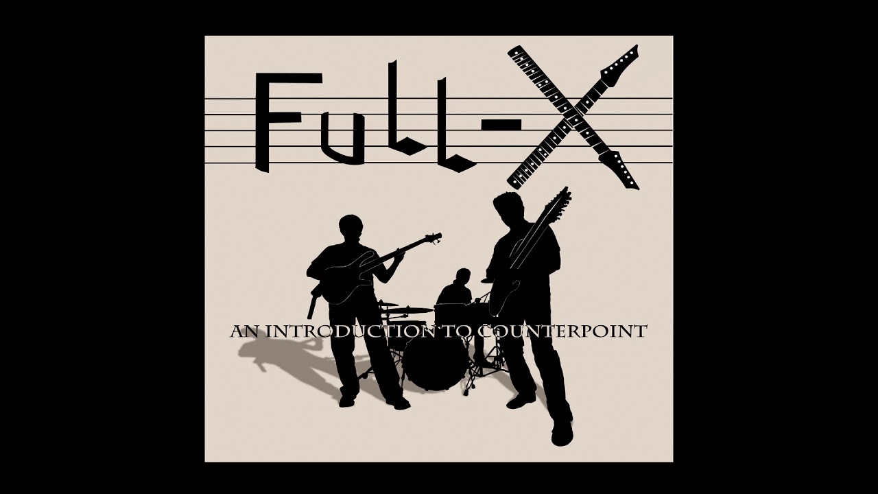 Full-X - An Introduction To Counterpoint (full album)