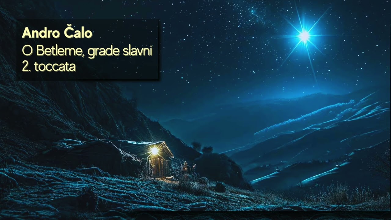 Andro Čalo: O Betleme, grade slavni od Boga - toccata