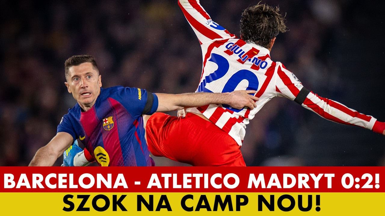BARCELONA - ATLETICO MADRYT 0:2! SZOK NA CAMP NOU! LAMINE YAMAL CZAROWAŁ, ALE TO ZA MAŁO!