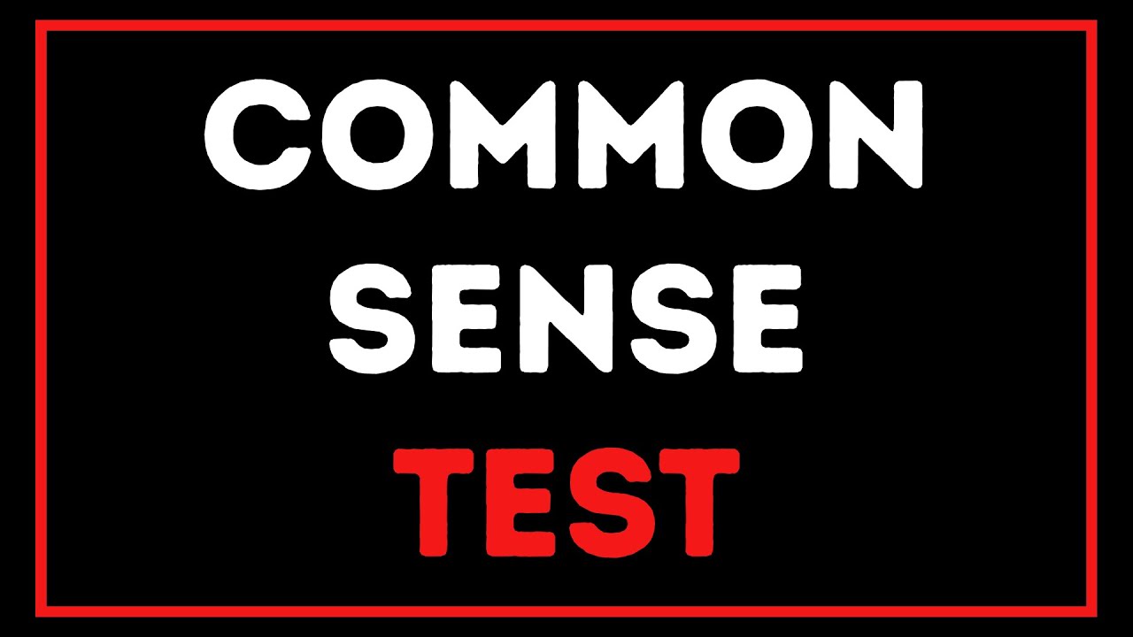 Common Sense Test Most People Can't Pass
