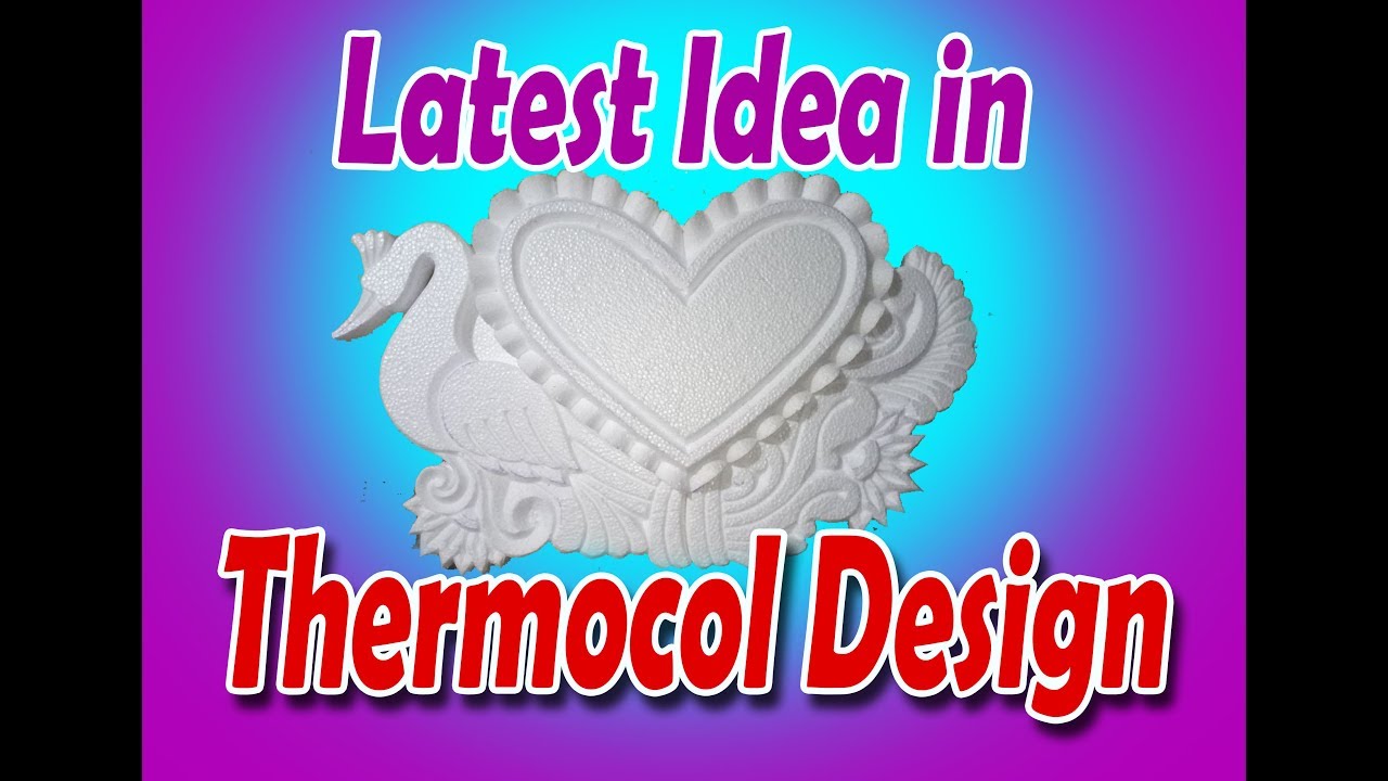 Latest idea  in thermocol design