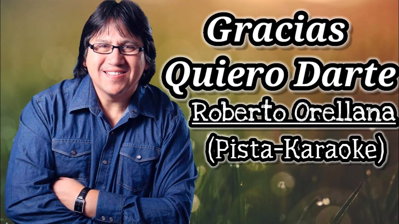 Gracias Quiero Darte Roberto Orellana Pista (Karaoke)