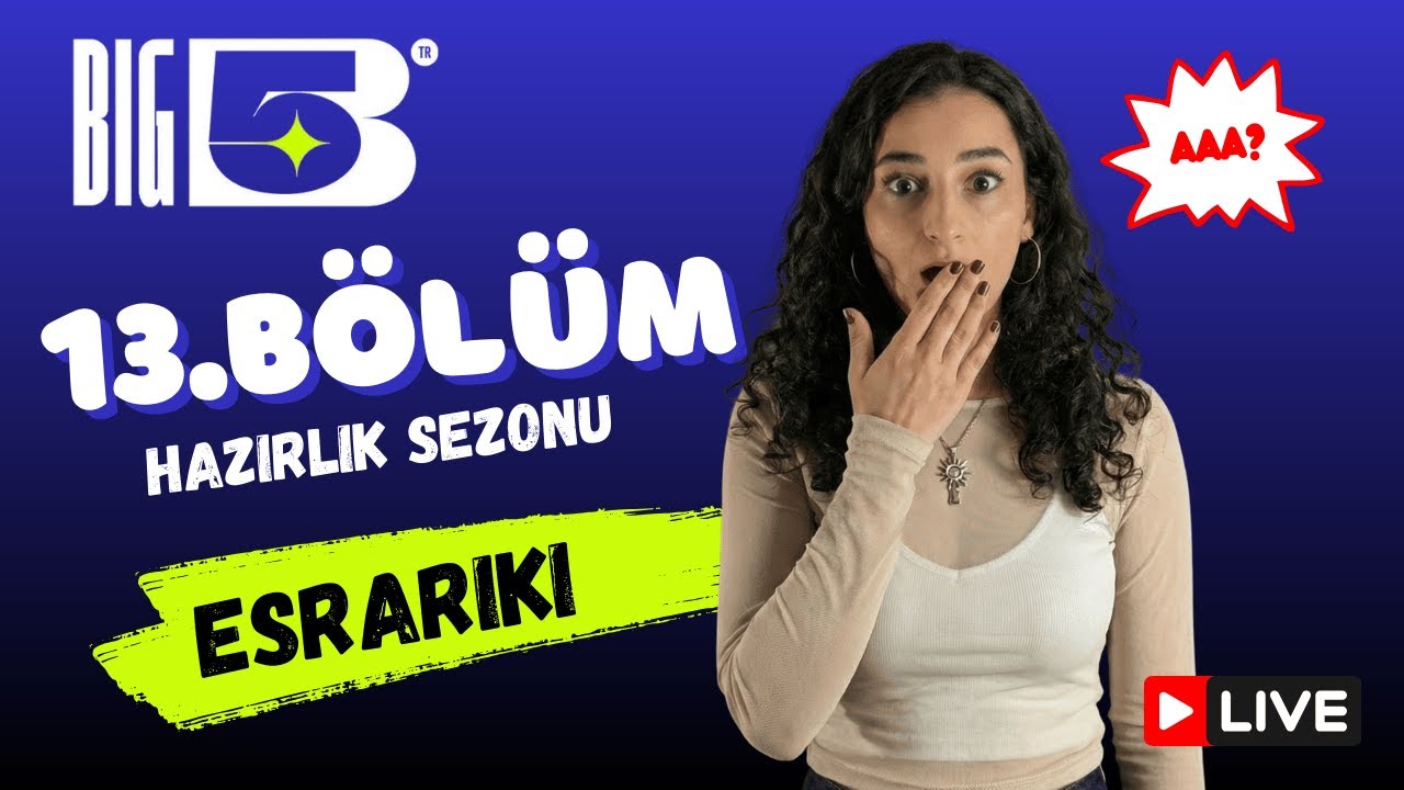 Big5 Türkiye Hazırlık Sezonu 13.Bölüm | EsraRiki