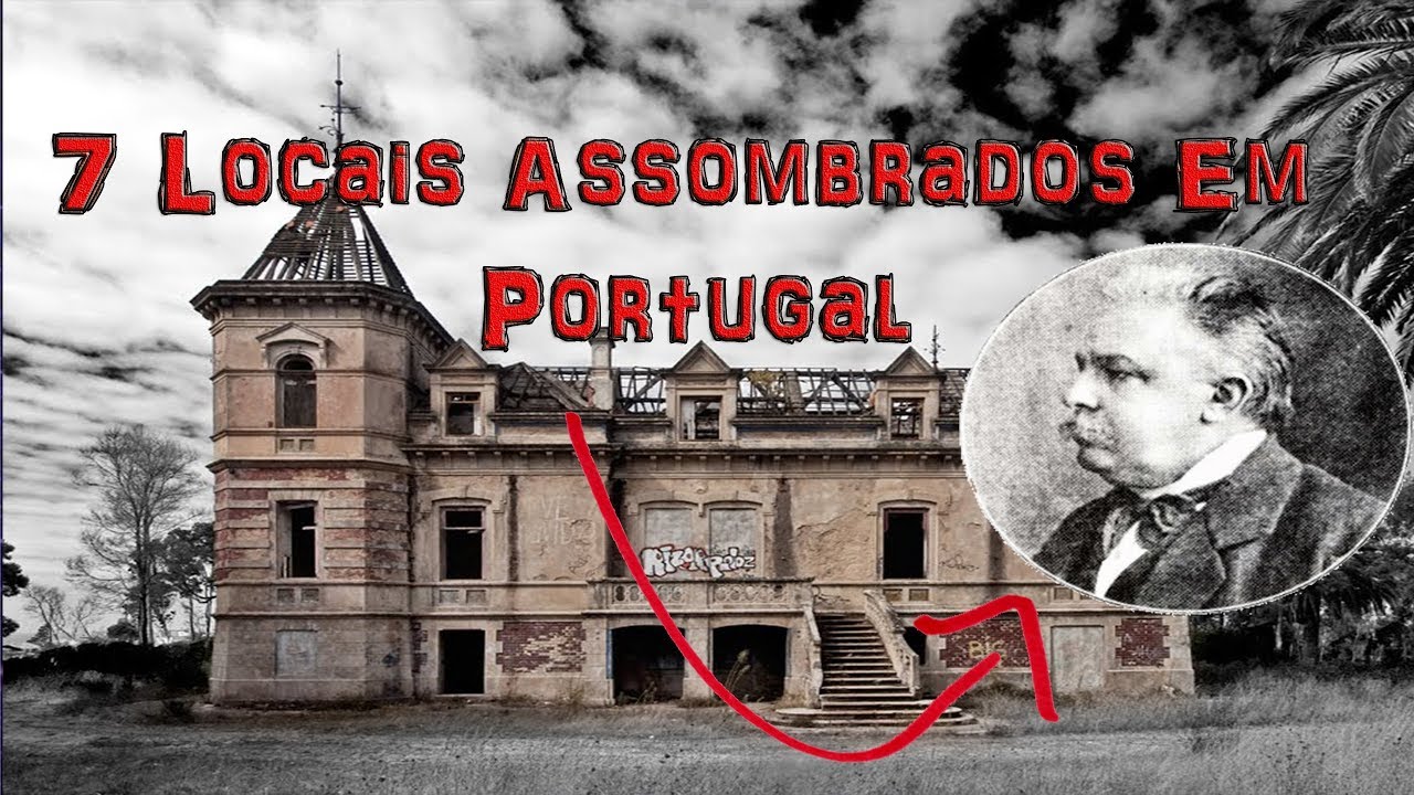 7 LOCAIS ASSOMBRADOS EM PORTUGAL