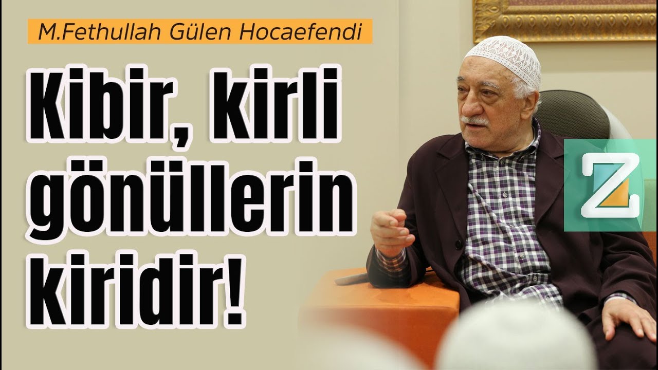 Kibir, kirli gönüllerin kiridir! | M.Fethullah Gülen Hocaefendi