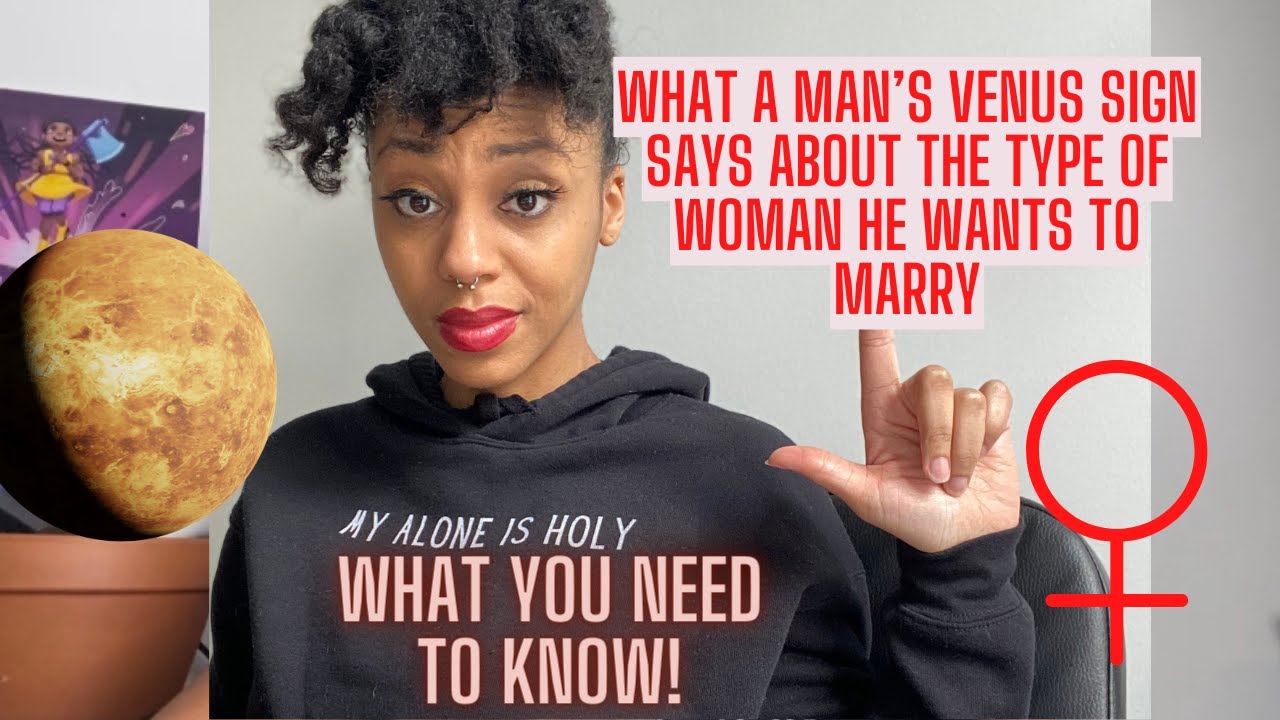 What A Man’s Venus Sign Says About The Woman he Wants to Marry