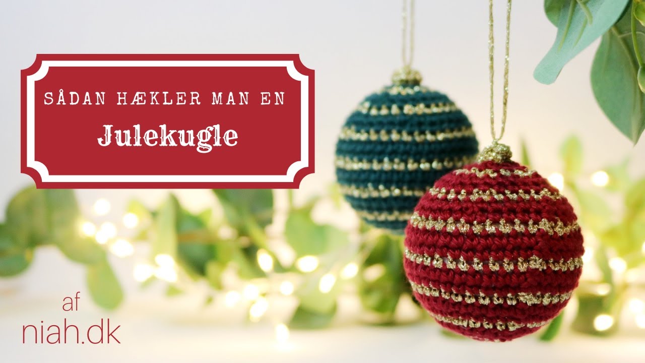 Sådan hækler man julekugler | Hækleopskrift | Julepynt | Niah.dk