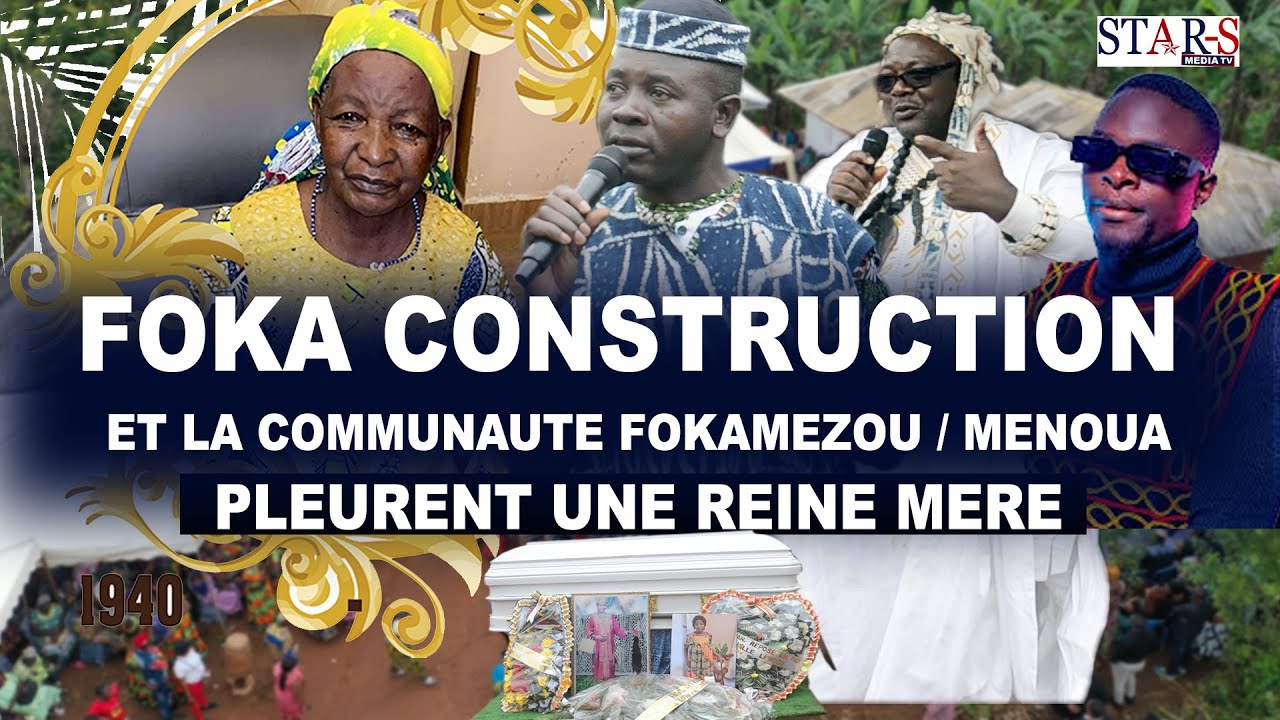 DÉCOUVERTE : Foka Construction et Fokamezou pleurent une Reine mère
