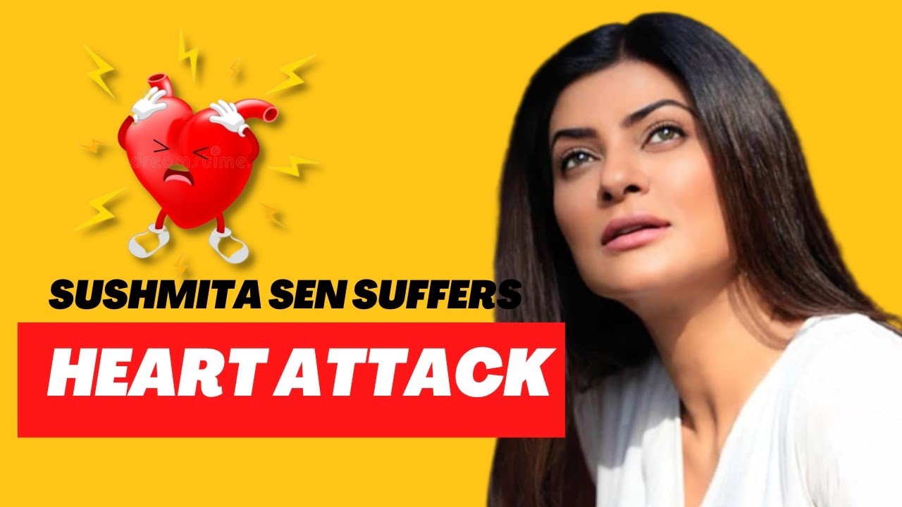 Oh No ! Sushmita Sen suffers a heart attack