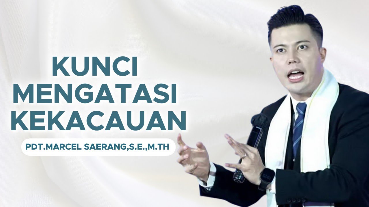 Kunci Mengatasi Kekacauan || Pdt.Marcel Saerang,S.E.,M.Th