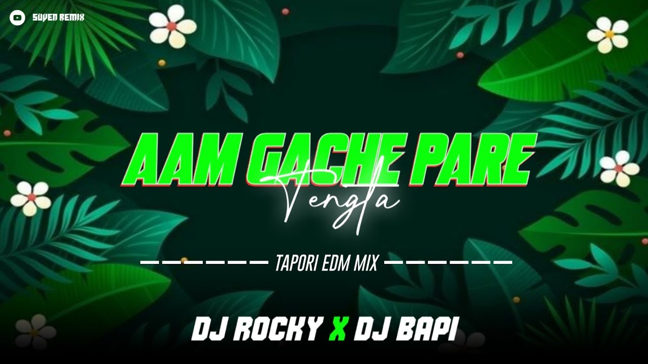 AAM GACHE PARE TENGTA - DJ ROCKY X DJ BAPI  X SUVEN REMIX OFFICIAL 