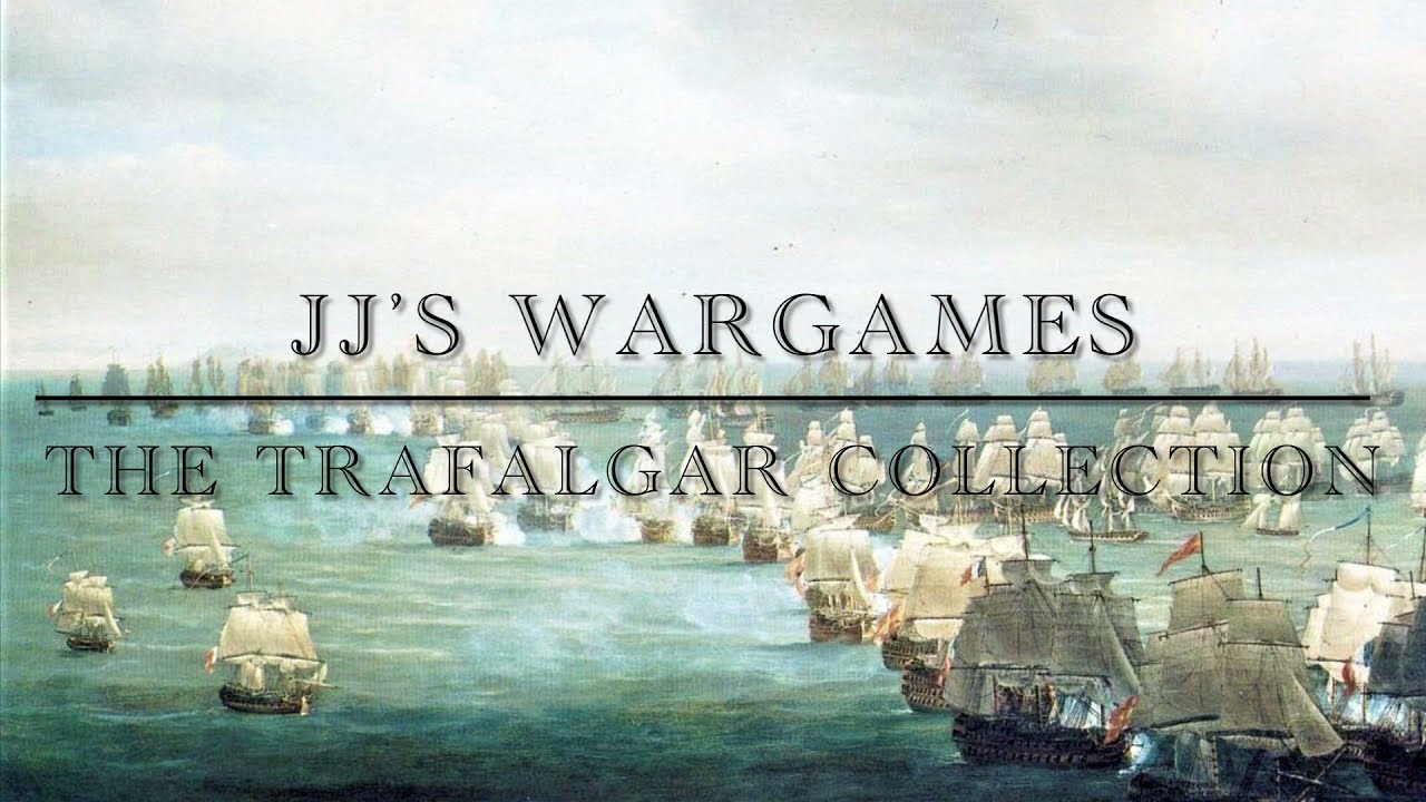 The Trafalgar Collection - JJ’s Wargames
