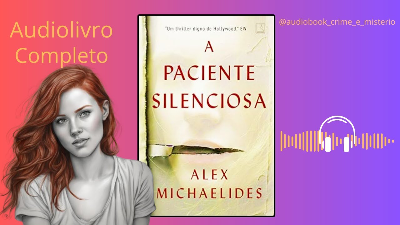 A Paciente Silenciosa - Alex Michaelides - Audiobook Completo - Narração Humana