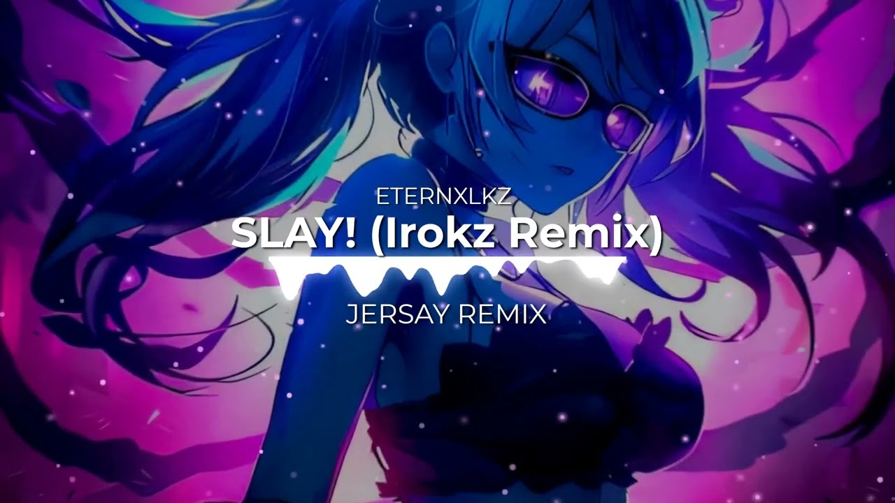 ETERNXLKZ, Irokz - SLAY! (Jersey Remix)