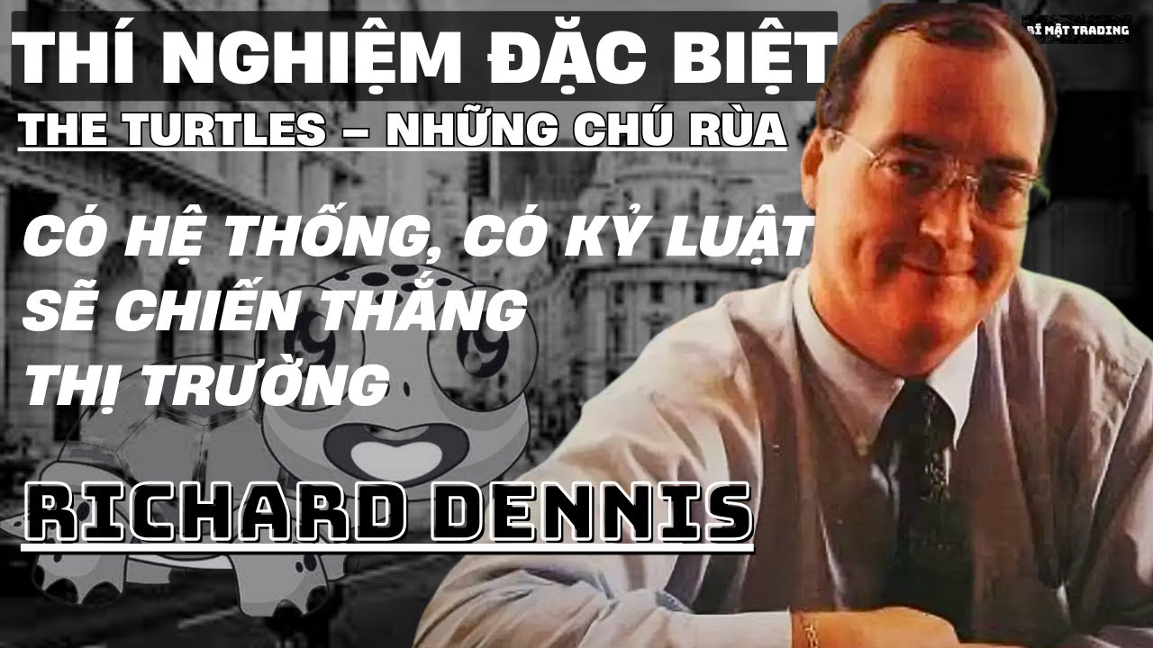 KHÔNG cần phải là THIÊN TÀI, cũng có thể trở thành HUYỀN THOẠI /Richard Dennis & Turtle Traders