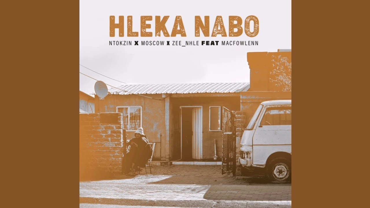 Ntokzin, Moscow & Zee_nhle - Hleka Nabo (Official Audio) feat. Macfowlenn