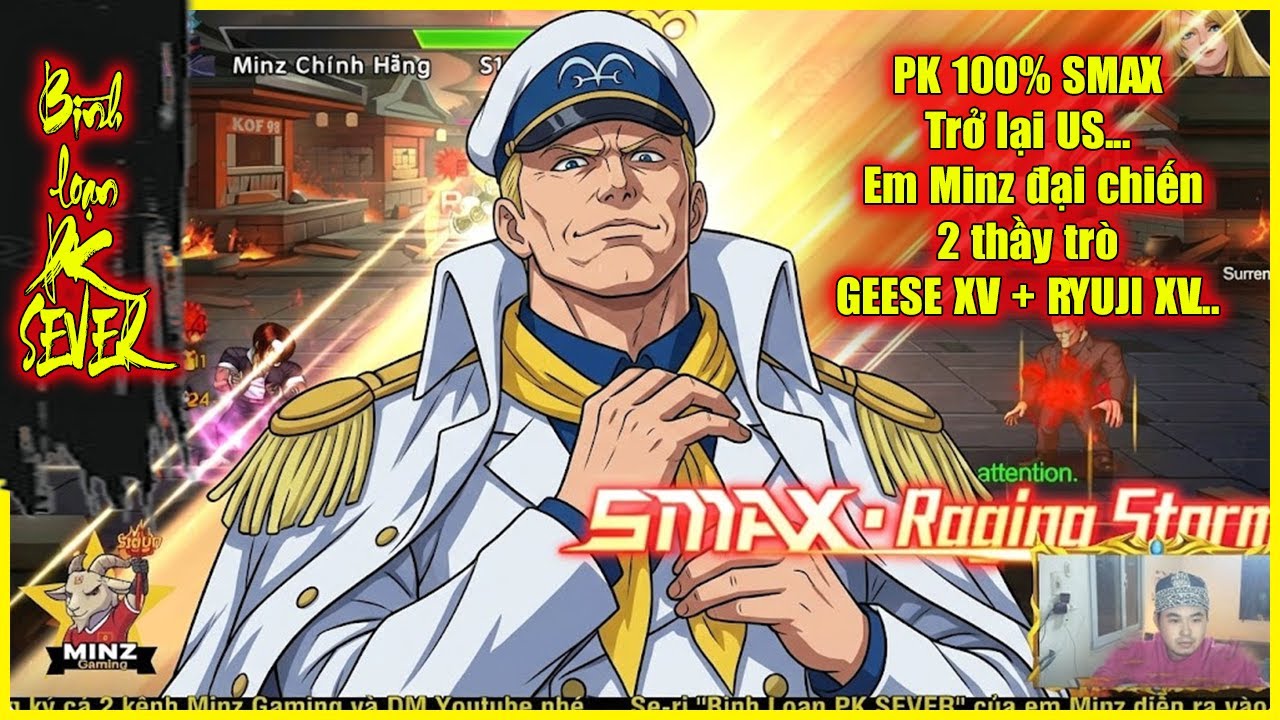 ღ KOF98UMOL ★ 【Bình loạn PK SMAX】 Trở lại US... Em Minz đại chiến 2 thầy trò GEESE XV + RYUJI XV...💥