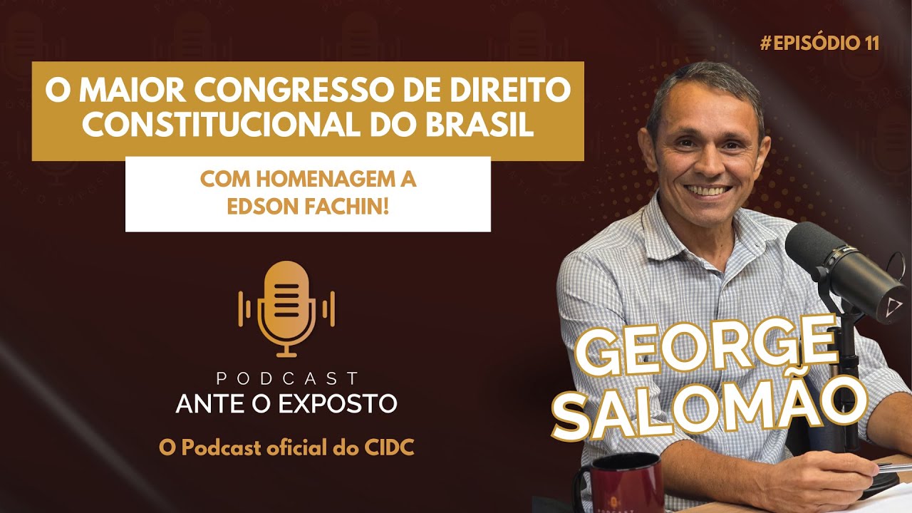 O Maior Congresso de Direito Constitucional do Brasil - Homenagem a Edson Fachin