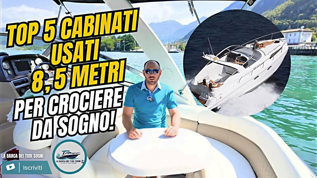 TOP 5 CABINATI Usati 8,5MT per CROCIERE da Sogno!